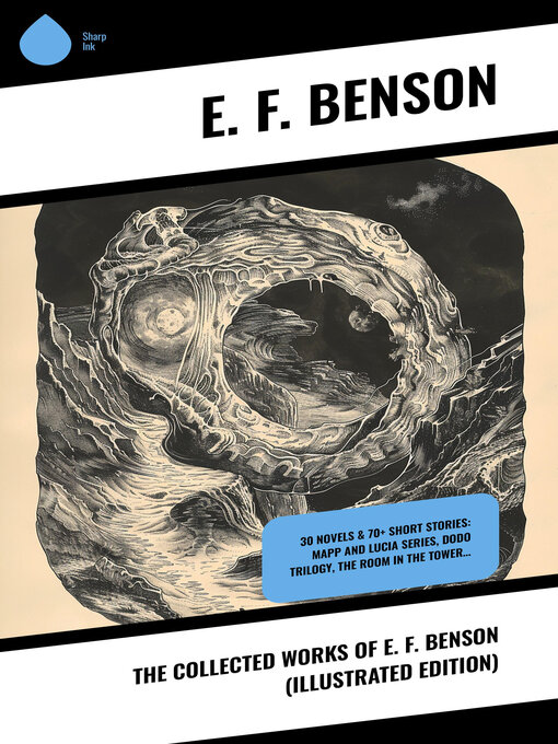 Title details for The Collected Works of E. F. Benson (Illustrated Edition) by E. F. Benson - Available